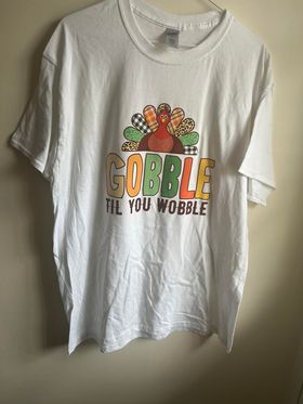Gobble Till you Wobble White T Shirt Size Large